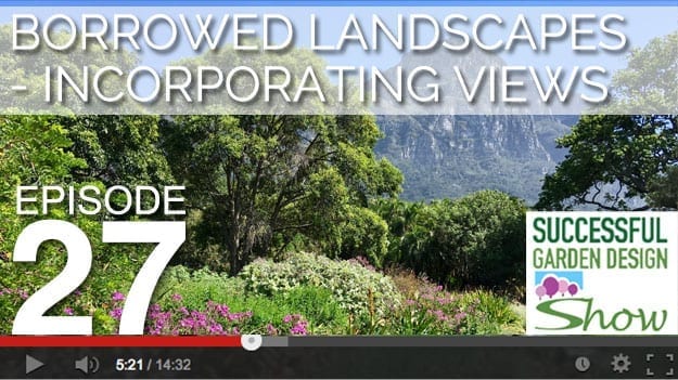 [DESIGN SHOW 27] Borrowed Landscapes – Incorporating Views into your Garden