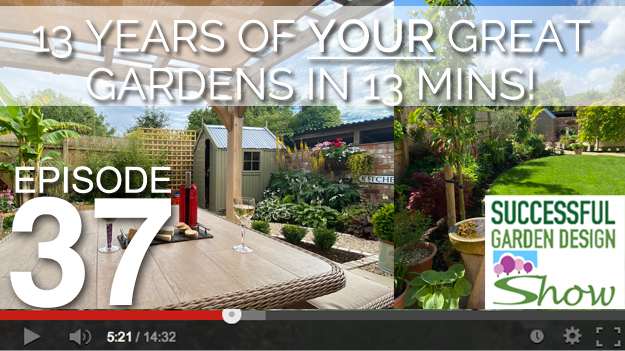 [DESIGN SHOW 37] 13 years of your great gardens in 13 mins